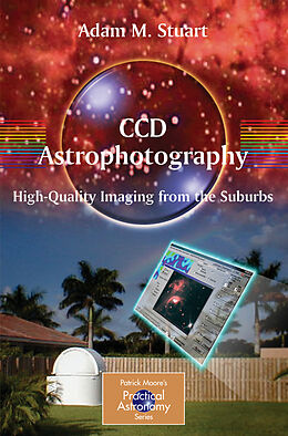 Couverture cartonnée CCD Astrophotography: High-Quality Imaging from the Suburbs de Adam Stuart