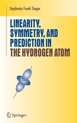 E-Book (pdf) Linearity, Symmetry, and Prediction in the Hydrogen Atom von Stephanie Frank Singer