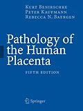E-Book (pdf) Pathology of the Human Placenta, 5th Edition von Kurt Benirschke, Peter Kaufmann, Rebecca N Baergen