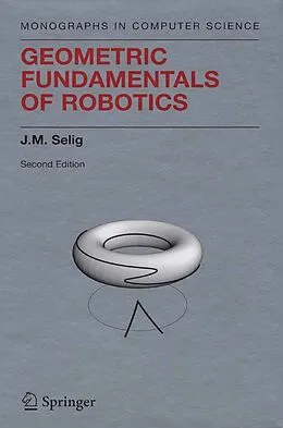 E-Book (pdf) Geometric Fundamentals of Robotics von J. M. Selig