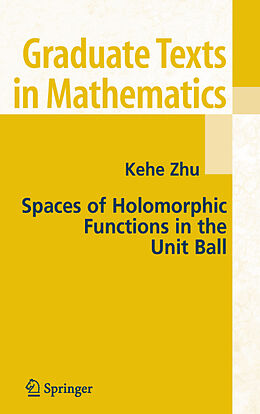 eBook (pdf) Spaces of Holomorphic Functions in the Unit Ball de Kehe Zhu