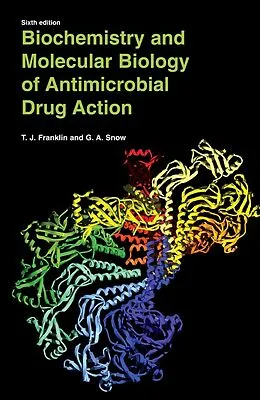 E-Book (pdf) Biochemistry and Molecular Biology of Antimicrobial Drug Action von Trevor J. Franklin, George Alan Snow