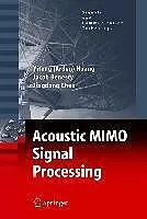 E-Book (pdf) Acoustic MIMO Signal Processing von Yiteng Huang, Jacob Benesty, Jingdong Chen