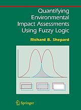 eBook (pdf) Quantifying Environmental Impact Assessments Using Fuzzy Logic de Richard B. Shepard