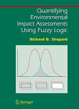 eBook (pdf) Quantifying Environmental Impact Assessments Using Fuzzy Logic de Richard B. Shepard