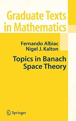 E-Book (pdf) Topics in Banach Space Theory von Fernando Albiac, Nigel J. Kalton