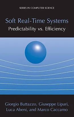 E-Book (pdf) Soft Real-Time Systems: Predictability vs. Efficiency von Giorgio C Buttazzo, Giuseppe Lipari, Luca Abeni