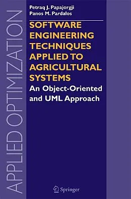 E-Book (pdf) Software Engineering Techniques Applied to Agricultural Systems von Petraq Papajorgji, Panos M. Pardalos