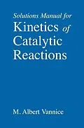 E-Book (pdf) Kinetics of Catalytic Reactions--Solutions Manual von M. Albert Vannice