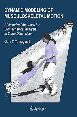 E-Book (pdf) Dynamic Modeling of Musculoskeletal Motion von Gary T. Yamaguchi