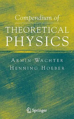 E-Book (pdf) Compendium of Theoretical Physics von Armin Wachter, Henning Hoeber
