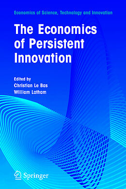 E-Book (pdf) The Economics of Persistent Innovation: An Evolutionary View von Cristiano Antonelli, Bo Carlsson, Steven Klepper