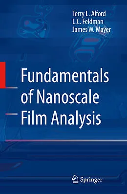 E-Book (pdf) Fundamentals of Nanoscale Film Analysis von Terry L. Alford, L. C. Feldman, James W. Mayer