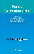 E-Book (pdf) Future Generation Grids von Vladimir Getov, Domenico Laforenza, Alexander Reinefeld