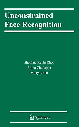 E-Book (pdf) Unconstrained Face Recognition von Shaohua Kevin Zhou, Rama Chellappa, Wenyi Zhao