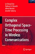 E-Book (pdf) Complex Orthogonal Space-Time Processing in Wireless Communications von Le Chung Tran, Tadeusz A. Wysocki, Alfred Mertins