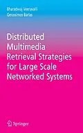 E-Book (pdf) Distributed Multimedia Retrieval Strategies for Large Scale Networked Systems von Bharadwaj Veeravalli, Gerassimos Barlas