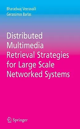 E-Book (pdf) Distributed Multimedia Retrieval Strategies for Large Scale Networked Systems von Bharadwaj Veeravalli, Gerassimos Barlas