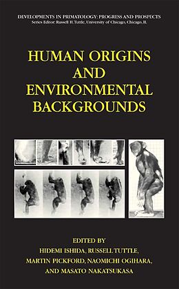 E-Book (pdf) Human Origins and Environmental Backgrounds von Hidemi Ishida, Russell Tuttle, Martin Pickford