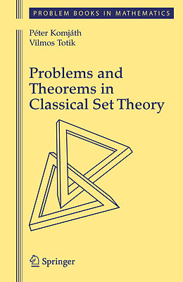 Livre Relié Problems and Theorems in Classical Set Theory de Vilmos Totik, Peter Komjath