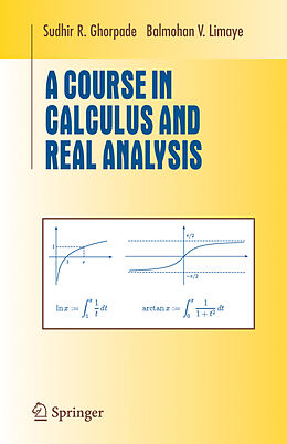 Livre Relié A Course in Calculus and Real Analysis de Sudhir R. Ghorpade, Balmohan V. Limaye