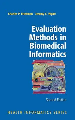 E-Book (pdf) Evaluation Methods in Biomedical Informatics von Charles P. Friedman, Jeremy Wyatt
