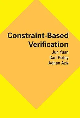 E-Book (pdf) Constraint-Based Verification von Jun Yuan, Carl Pixley, Adnan Aziz
