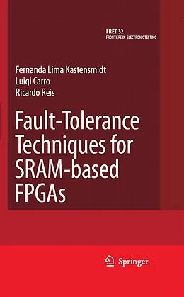 E-Book (pdf) Fault-Tolerance Techniques for SRAM-Based FPGAs von Fernanda Lima Kastensmidt, Ricardo Reis
