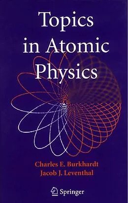 E-Book (pdf) Topics in Atomic Physics von Charles E. Burkhardt, Jacob J. Leventhal