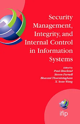 E-Book (pdf) Security Management, Integrity, and Internal Control in Information Systems von Steve Furnell, Bhavani Thuraisingham, X. Sean Wang