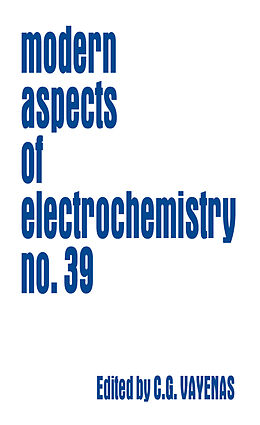 E-Book (pdf) Modern Aspects of Electrochemistry 39 von Costas G. Vayenas, Ralph E. White