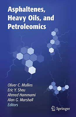 Livre Relié Asphaltenes, Heavy Oils, and Petroleomics de Oliver C. Mullins, Alan G. Marshall, Ahmed Hammami