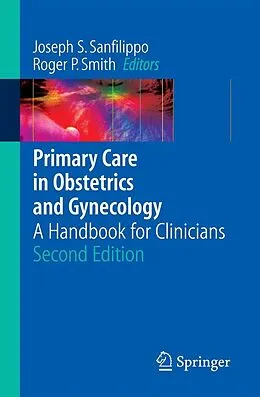 E-Book (pdf) Primary Care in Obstetrics and Gynecology von Joseph S. Sanfilippo, Roger P. Smith