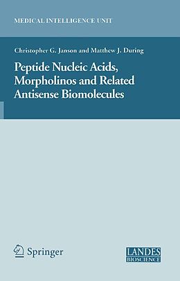 E-Book (pdf) Peptide Nucleic Acids, Morpholinos and Related Antisense Biomolecules von Christopher Janson, Matthew During