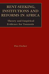 eBook (pdf) Rent-Seeking, Institutions and Reforms in Africa de Pius Fischer