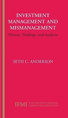 E-Book (pdf) Investment Management and Mismanagement von Seth Anderson
