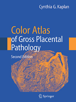 Fester Einband Color Atlas of Gross Placental Pathology von Cynthia G. Kaplan