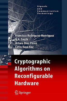 Livre Relié Cryptographic Algorithms on Reconfigurable Hardware de Francisco Rodriguez-Henriquez, N.A. Saqib, Arturo Díaz Pérez