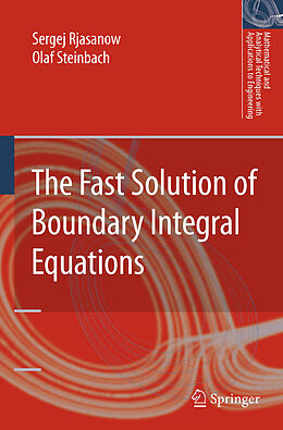 E-Book (pdf) The Fast Solution of Boundary Integral Equations von Sergej Rjasanow, Olaf Steinbach