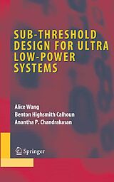 eBook (pdf) Sub-threshold Design for Ultra Low-Power Systems de Alice Wang, Benton Highsmith Calhoun, Anantha P. Chandrakasan