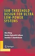 E-Book (pdf) Sub-threshold Design for Ultra Low-Power Systems von Alice Wang, Benton Highsmith Calhoun, Anantha P. Chandrakasan