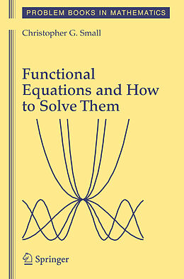 Couverture cartonnée Functional Equations and How to Solve Them de Christopher G. Small