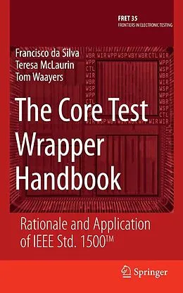 E-Book (pdf) The Core Test Wrapper Handbook von Francisco Da Silva, Teresa McLaurin, Tom Waayers