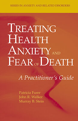 Livre Relié Treating Health Anxiety and Fear of Death de Patricia Furer, John R. Walker, Murray B. Stein