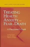 E-Book (pdf) Treating Health Anxiety and Fear of Death von Patricia Furer, John R. Walker, Murray B. Stein