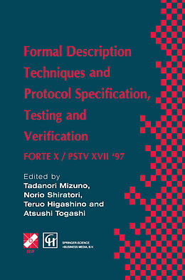 eBook (pdf) Formal Description Techniques and Protocol Specification, Testing and Verification de Atsushi Togashi, Tadanori Mizuno, Norio Shiratori