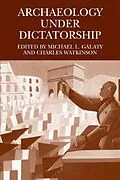 E-Book (pdf) Archaeology Under Dictatorship von Michael L. Galaty, Charles Watkinson