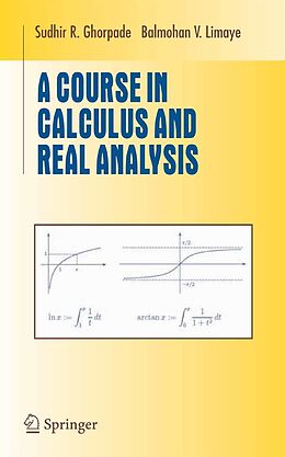 E-Book (pdf) A Course in Calculus and Real Analysis von Sudhir R. Ghorpade, Balmohan V. Limaye
