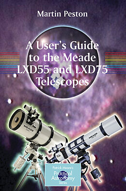 Kartonierter Einband A User's Guide to the Meade LXD55 and LXD75 Telescopes von Martin Peston
