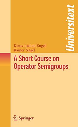 eBook (pdf) A Short Course on Operator Semigroups de Klaus-Jochen Engel, Rainer Nagel